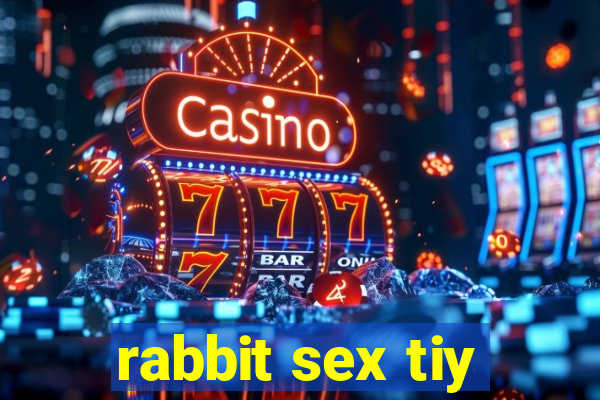 rabbit sex tiy