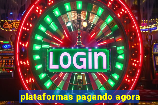 plataformas pagando agora