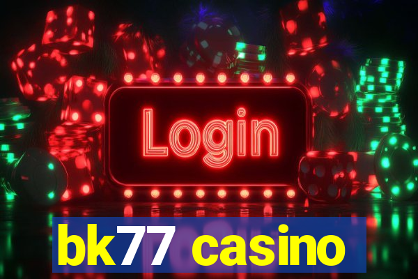 bk77 casino