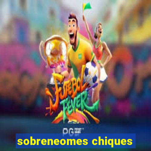 sobreneomes chiques