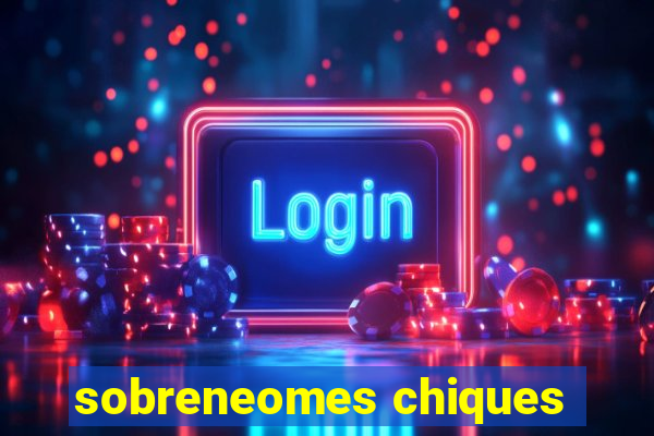 sobreneomes chiques