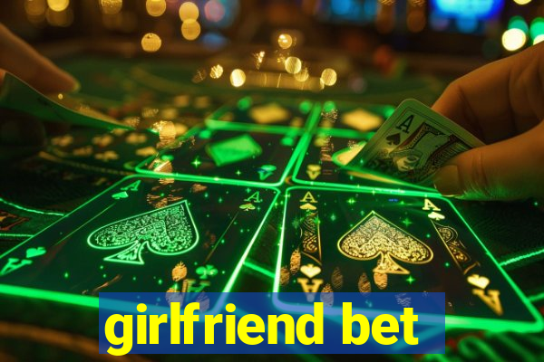 girlfriend bet