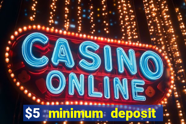 $5 minimum deposit casino australia 2020