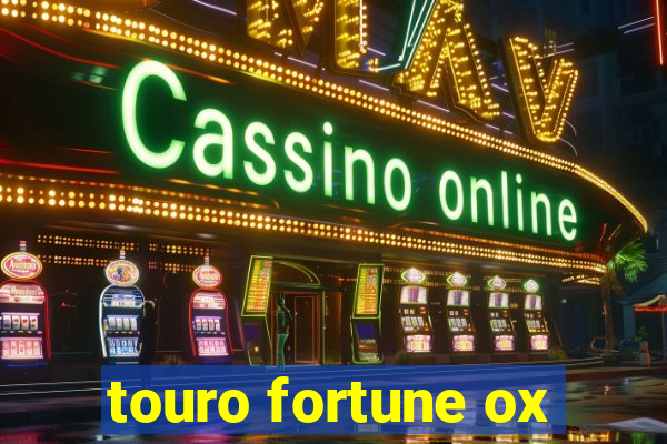 touro fortune ox