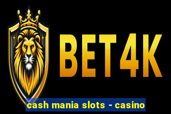 cash mania slots - casino