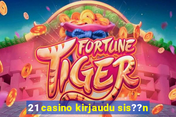 21 casino kirjaudu sis??n