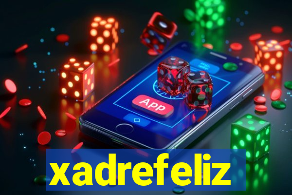 xadrefeliz