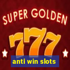 anti win slots