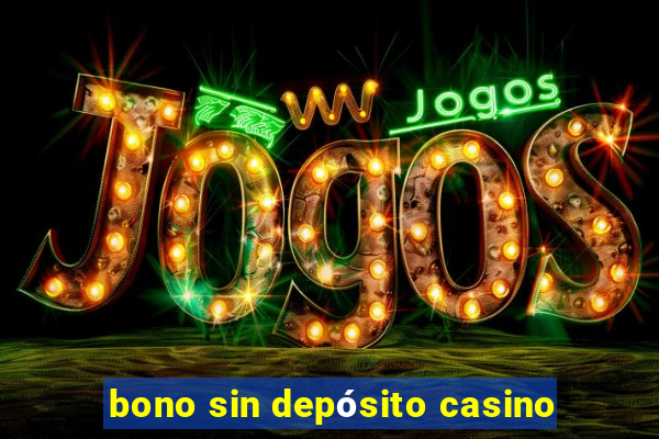 bono sin depósito casino