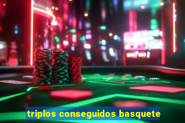 triplos conseguidos basquete