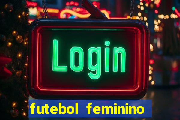 futebol feminino brasil e espanha