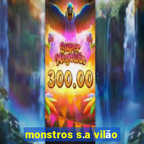 monstros s.a vilão