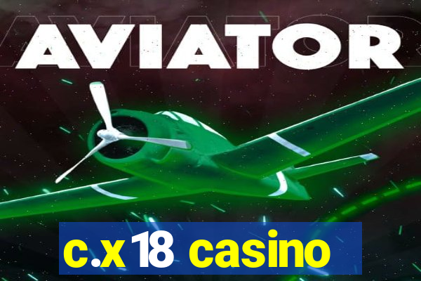 c.x18 casino