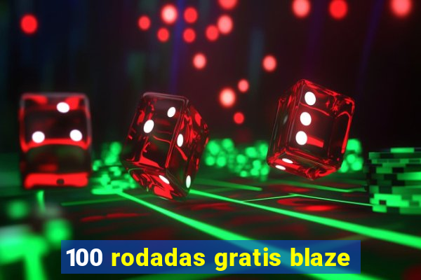 100 rodadas gratis blaze