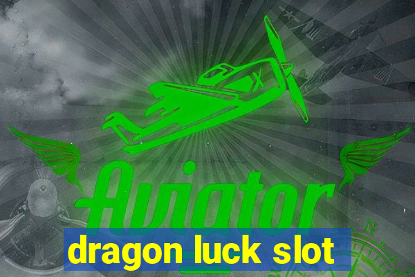 dragon luck slot