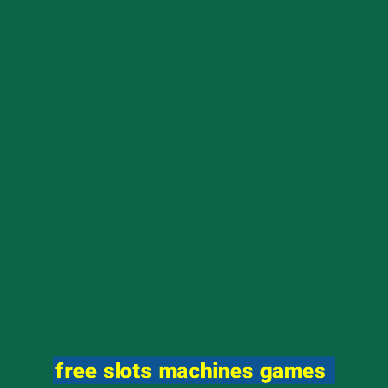 free slots machines games