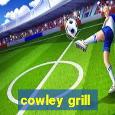 cowley grill