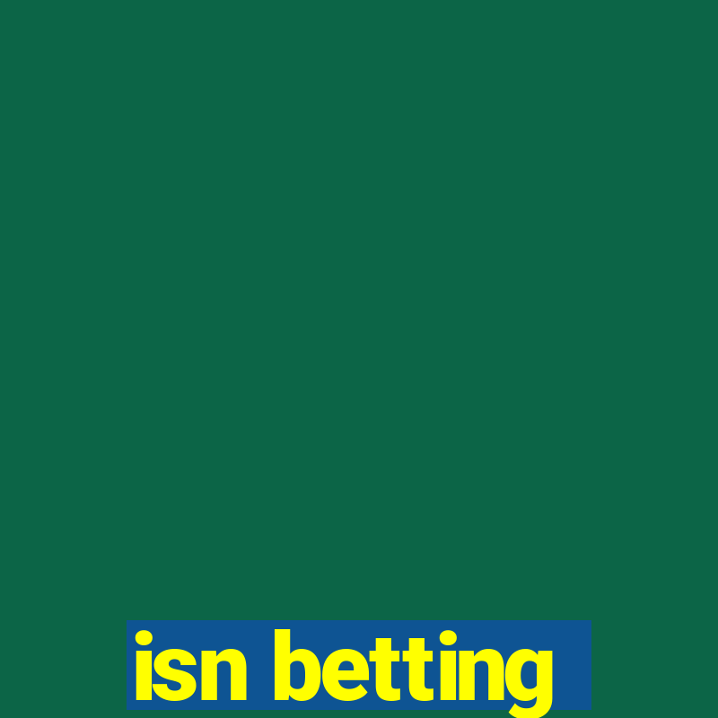 isn betting