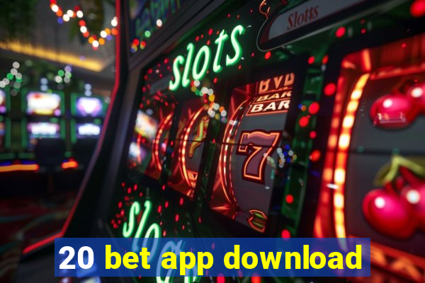 20 bet app download