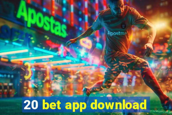 20 bet app download