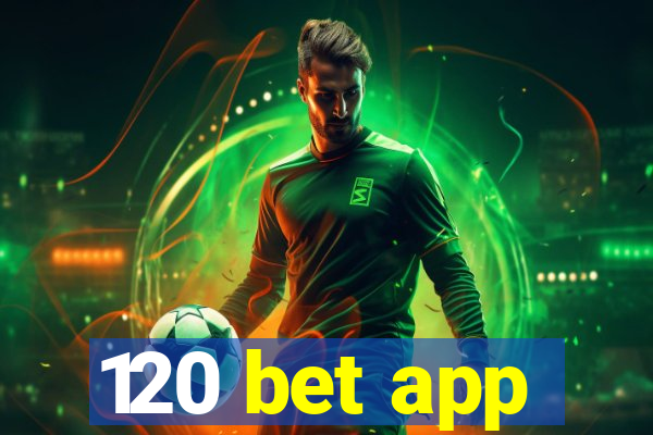 120 bet app