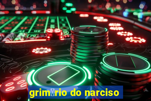 grim贸rio do narciso