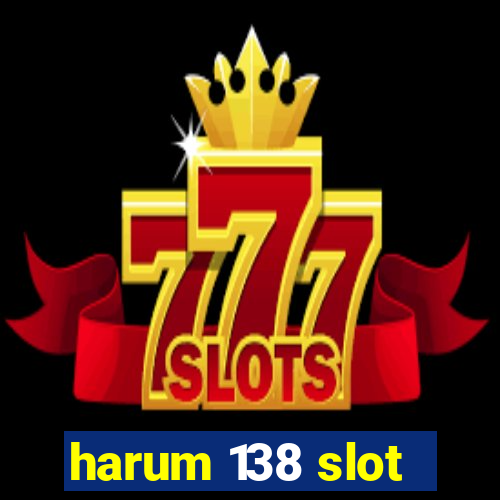 harum 138 slot