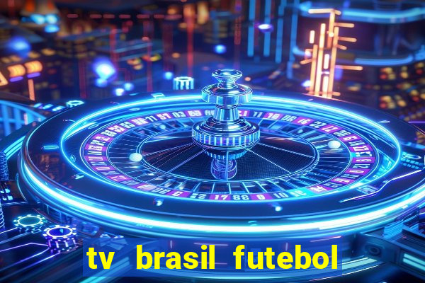 tv brasil futebol da hora