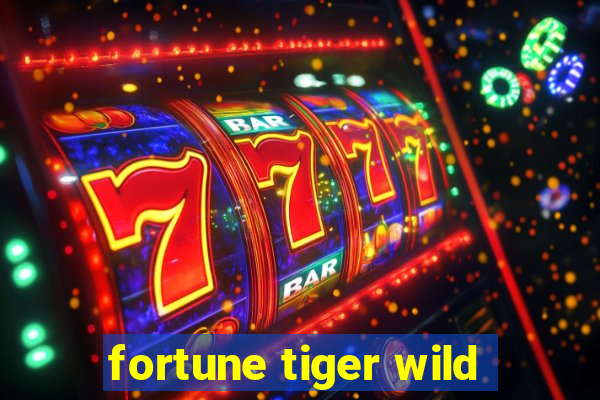 fortune tiger wild