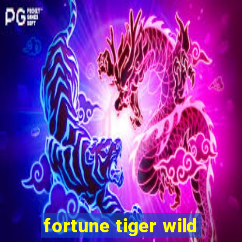 fortune tiger wild