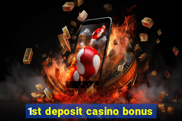 1st deposit casino bonus