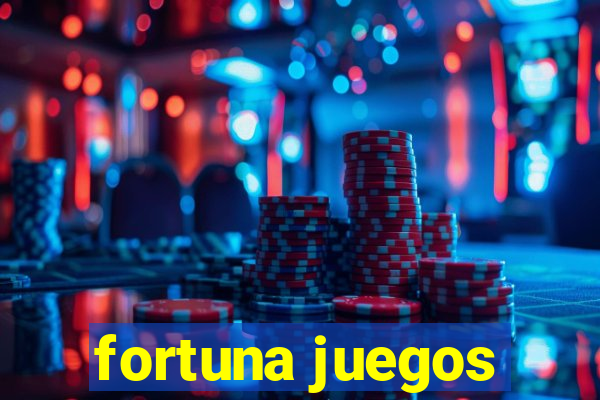 fortuna juegos