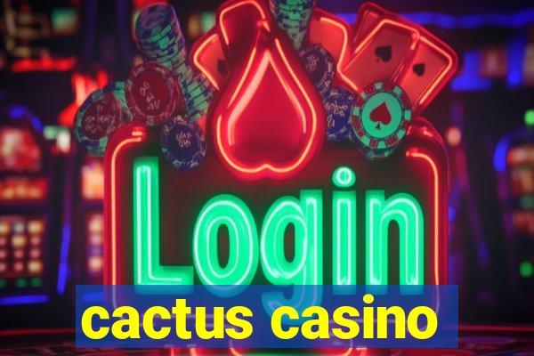 cactus casino