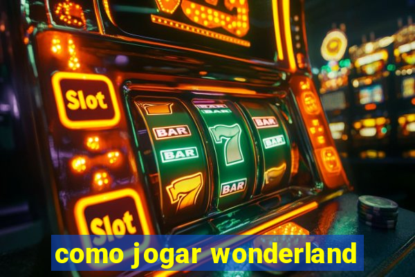 como jogar wonderland