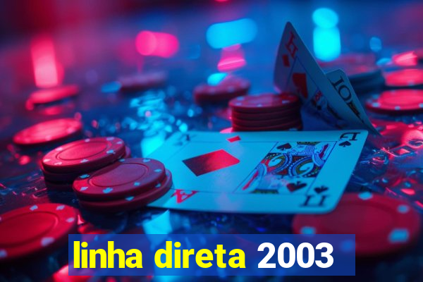 linha direta 2003