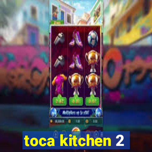 toca kitchen 2