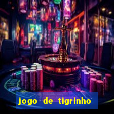 jogo de tigrinho para ganhar dinheiro