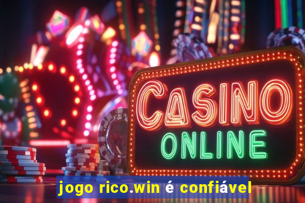 jogo rico.win é confiável