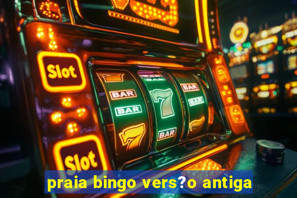 praia bingo vers?o antiga