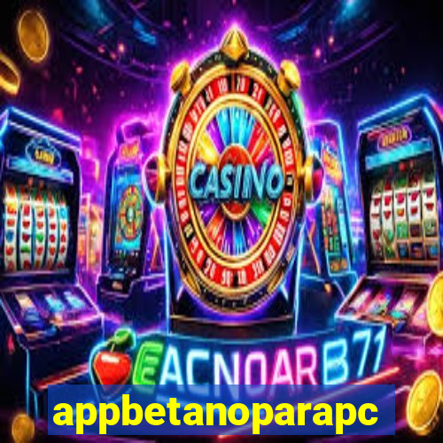 appbetanoparapc