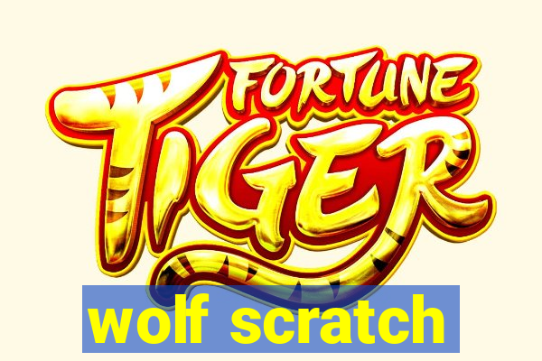 wolf scratch