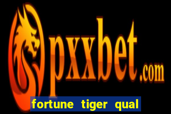 fortune tiger qual paga mais