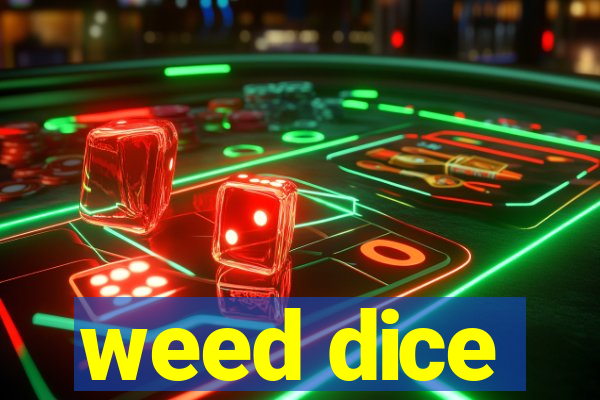 weed dice