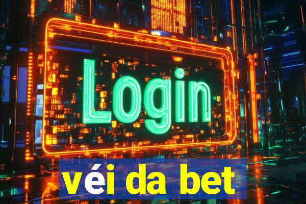 véi da bet