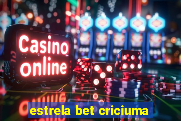 estrela bet criciuma