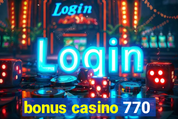 bonus casino 770