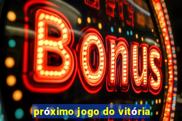 próximo jogo do vitória