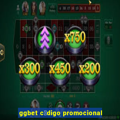 ggbet c贸digo promocional