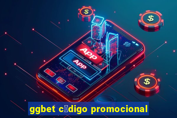 ggbet c贸digo promocional