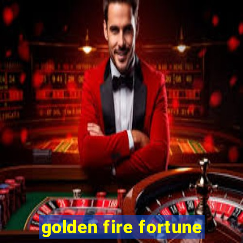 golden fire fortune